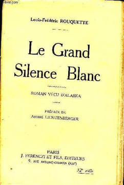 Le Grand Silence Blanc. Roman vécu d'Alaska. ROUQUETTE Louis-Frédéric