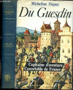 Du Guesclin. Capitaine d'aventure. Connétable de France.
