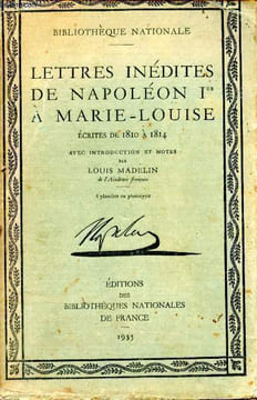 Lettres inédites de Napoléon 1er à Marie-Louise, écrites de 1810 à 1814. NAPOLEON 1er