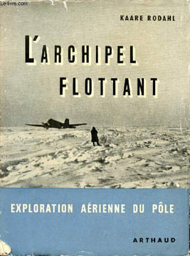 L'archipel flottant. Exploration aérienne du pôle. RODHAL Kaare