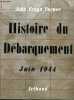 Histoire du débarquement Juin 1944. TURNER Frayn John