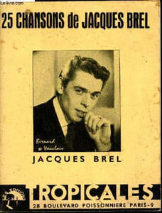25 Chansons de Jacques Brel - Au printemps - Les blés - La bourré du célibataire - C'est comme ça - Demain l'on se marie - Le diable - Dors ma mie - Le fou du roi - Grand Jacques - Heureux - Il faut nous regarder - J'en appelle - Je ne sais pas ...