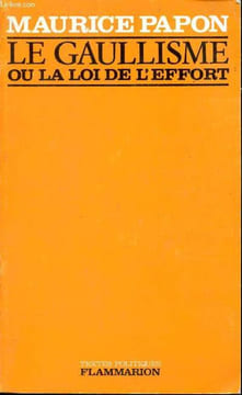 Le Gaullisme ou la loi de l'effort. PAPON Maurice