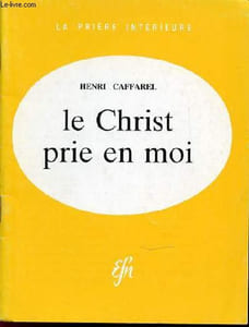 "LE CHRIST PRIE EN MOI - COLLECTION ""LA PRIERE INTERIEURE""."