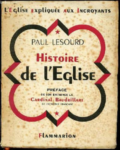 HISTOIRE DE L'EGLISE - L'EGLISE EXPLIQUEE AUX INCROYANTS - PREFACE DE SON EMINENCE LE CARDINAL BAUDRILLART.