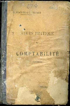 COURS PRATIQUE DE COMPTABILITE à l'usage des écoles primaires supérieures, des écoles commerciales et des écoles professionnelles contenant : de ...
