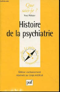 "HISTOIRE DE LA PSYCHIATRIE - QUE SAIS-JE ? N°1428 / COLLECTION ""LE POINT DES CONNAISSANCES ACTUELLES""."