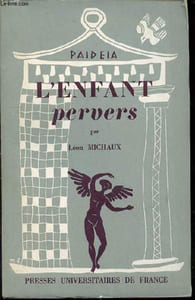 "L'ENFANT PERVERS - COLLECTION ""PAIDEIA"" / BIBLIOTHEQUE PRATIQUE DE PSYCHOLOGIE ET DE PSYCHOPATHOLOGIE DE L'ENFANT."