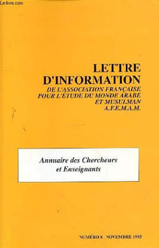 LETTRE D'INFORMATION DE L'ASSOCIATION FRANCAISE POUR L'ETUDE DU MONDE ARABE ET MUSULMAN A-F-E-M-A-M - ANNUAIRE DES CHERCHEURS ET ENSEIGNANTS - N°8 - ...
