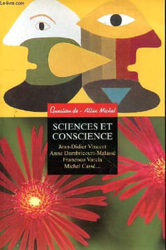 QUESTION DE ALBIN MICHEL N°118 - SCIENCES ET CONSCIENCE N°118 - Éditorial, par Marc de Smedt - Présentation des auteurs Introduction, par Alain ...