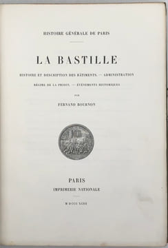 La Bastille. Histoire et description des bâtiments. Administration. Régime de la prison. Événements historiques. BOURNON (Fernand)