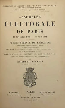 Assemblée électorale de Paris. 18 novembre 1790-15 juin 1791. Procès-verbaux de l'élection des juges, des administrateurs, du procureur syndic [..]. ...