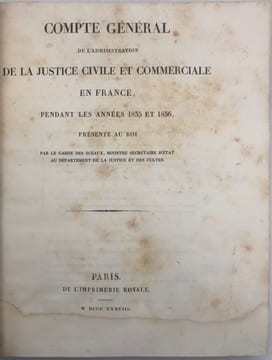 COMPTE GÉNÉRAL de l'administration de la justice civile et commerciale en France. pendant les années 1835 et 1836, présenté au roi par le garde des ...