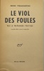 Le Viol des foules par la propagande politique.. Nouvelle édition revue et augmentée. TCHAKHOTINE (Serge)