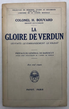 La Gloire de Verdun. Les faits, le commandement, le soldat. Préface du général de Barescut. BOUVARD (H.)