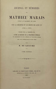 Journal et mémoires sur la Régence et le règne de Louis XV (1715-1737). Publiés pour la première fois d'après le manuscrit de la Bibliothèque impériale, avec une introduction et des notes par M. de Lescure