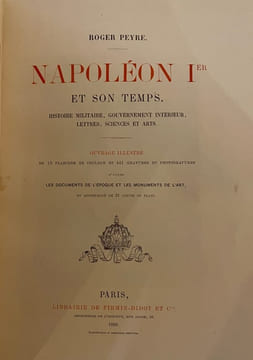 Napoléon Ier et son temps. Histoire militaire, Gouvernement intérieur, Lettres, Sciences et Arts, d'après les documents de l'époque et les monuments ...