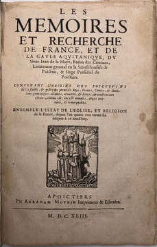 Les Mémoires et recherches de France, et de la Gaule Aquitanique (…). contenant l'origine des Poictevins et les faicts, & gestes des premiers Roys, ...