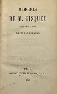 Mémoires de M. Gisquet. ancien Préfet de Police, écrits par lui-même
