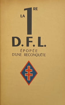 La 1re D.F.L. Épopée d'une reconquête, juin 1940-mai 1945. undefined