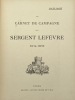 Carnet de campagne.. 1914-1916. Publié par Jules Mazé. LEFÈVRE (Sergent)