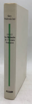 1917, les mutineries de l'armée française.. PEDRONCINI (G.)