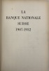La Banque Nationale Suisse. 1907-1932. SCHNEEBELI (Hermann)