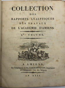 Collection des rapports analytiques des travaux de l'Académie d'Amiens. Ier volume