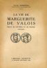 La Vie de Marguerite de Valois reine de Navarre et de France (1553-1615). MARIÉJOL (Jean-H.)