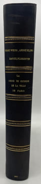 La Croix de guerre de la ville de Paris. Paris pendant la guerre. Le bombardement. L'hommage au général Galliéni. KLING (A.), WEISS (René), FLORENTIN ...