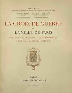 La Croix de guerre de la ville de Paris. Paris pendant la guerre. Le bombardement. L'hommage au général Galliéni