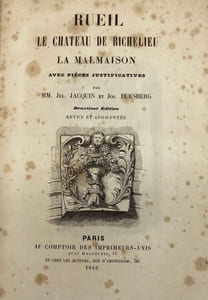 Rueil. le château de Richelieu, la Malmaison. Avec pièces justificatives. 2e édition revue et augmentée