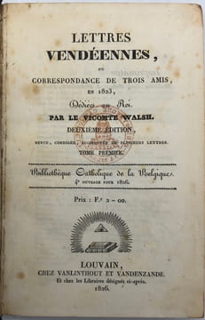 Lettres vendéennes. ou Correspondance de trois amis, en 1823, dédiées au Roi. Deuxième édition, revue, corrigée, augmentée de plusieurs lettres. WALSH ...