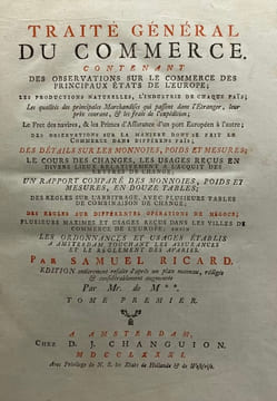 Traité général du commerce. Contenant des observations sur le commerce des principaux Etats de l'Europe ; les productions naturelles, l'industrie de ...