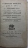 Véritable origine des biens ecclésiastiques.. Fragmens historiques & curieux, contenant les différentes voies par lesquelles le clergé séculier et ...