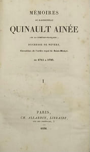 Mémoires de Mademoiselle Quinault aînée (de la Comédie-Française). duchesse de Nevers [sic], chevalière de l'Ordre royal de Saint-Michel [re-sic]. De 1715 à 1793