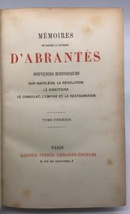 Mémoires. Souvenirs historiques sur Napoléon, la Révolution, le Directoire, le Consulat, l'Empire et la Restauration.
