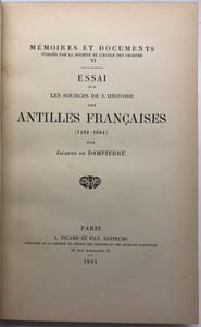 Essai sur les sources de l'histoire des Antilles françaises. (1492-1664)