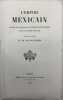 L'Empire mexicain.. Histoire des Toltèques, des Chichimèques, des Aztèques et de la conquête espagnole. BUSSIERRE (Marie-Théodore Renoüard de)