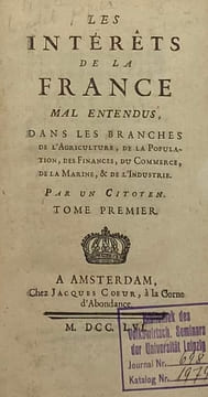 Les Intérêts de la France mal entendus. dans les branches de l'agriculture, de la population, des finances, du commerce, de la marine, et de ...