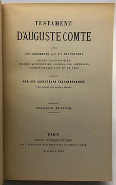 Testament d'Auguste Comte. avec les documents qui s'y rapportent. Pièces justificatives, prières quotidiennes, confessions annuelles, correspondance ...