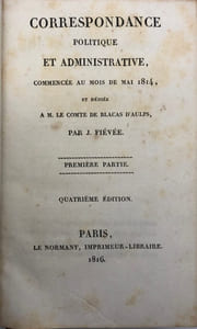 Correspondance politique et administrative. commencée au mois de mai 1814, et dédiée à M. le Comte de Blacas d'Aulps