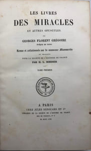 Les Livres des Miracles. et autres opuscules. Revus et collationnés sur de nouveaux manuscrits et traduits pour la S.H.F. par H. L. Bordier