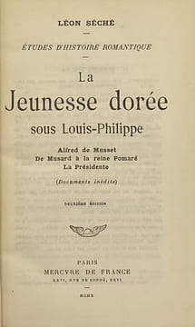 Etudes d'histoire romantique. La Jeunesse dorée sous Louis-Philippe. Alfred de Musset. De Musard à la reine Pomaré. La Présidente. Deuxième édition. ...
