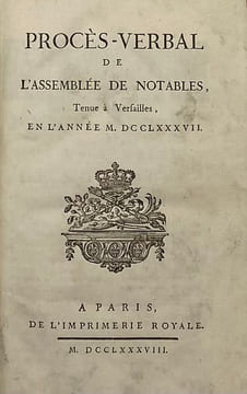 Procès-verbal de l'Assemblée des Notables. tenue à Versailles, en l'année M. DCCLXXXVII. [ASSEMBLÉE DES NOTABLES] [DUPONT DE NEMOURS (Pierre-Samuel), ...