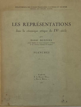 Les Représentations dans la céramique attique du IVe siècle.. METZGER (Henri)