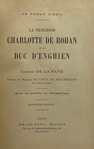 Un roman d'exil. La Princesse Charlotte de Rohan et le duc d'Enghien. Troisième édition