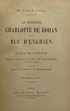 Un roman d'exil. La Princesse Charlotte de Rohan et le duc d'Enghien. Troisième édition. LA FAYE (Jean-Baptiste de)