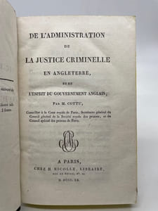 De l'Administration de la justice criminelle en Angleterre. et de l'esprit du gouvernement anglais. Seconde édition, revue et corrigée