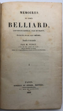 Mémoires écrits par lui-même. Recueillis et mis en ordre par M. Vinet, l'un de ses aides de camp. BELLIARD (Augustin-Daniel)